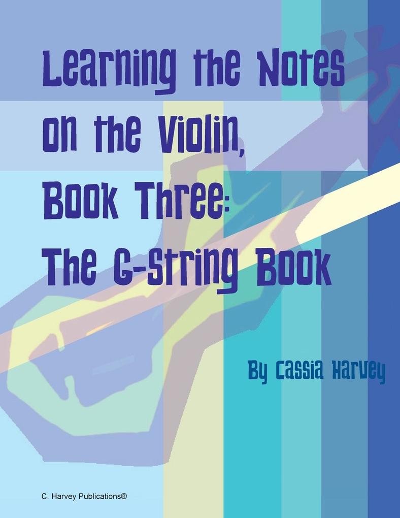 Learning the Notes on the Violin Book Three The G-String Book
