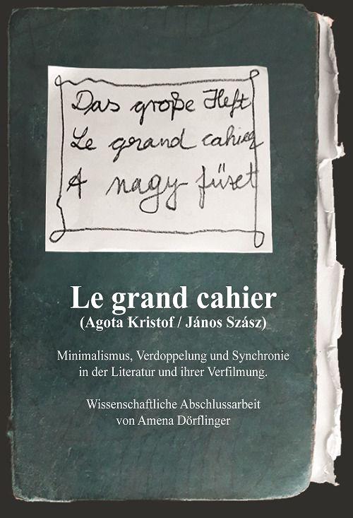 Le Grand Cahier (Ágota Kristóf / János Szász). Minimalismus Verdoppelung und Synchronie in der Literatur und ihrer Verfilmung