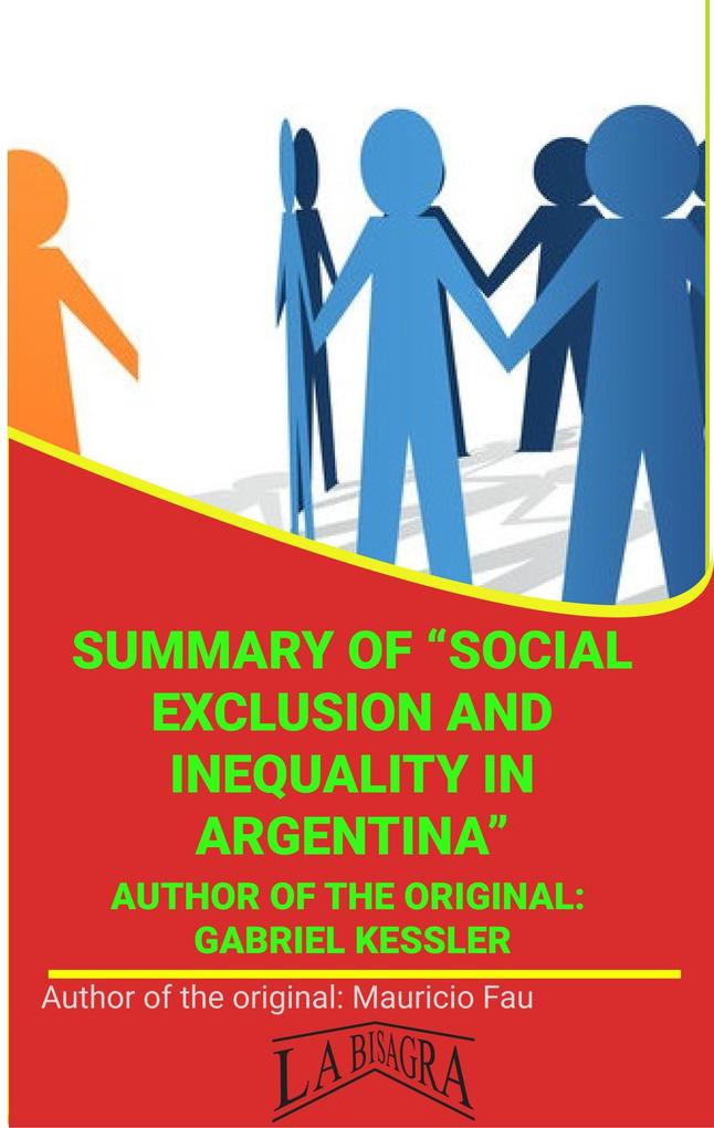 Summary Of Social Exclusion And Inequality In Argentina By Gabriel Kessler (UNIVERSITY SUMMARIES)