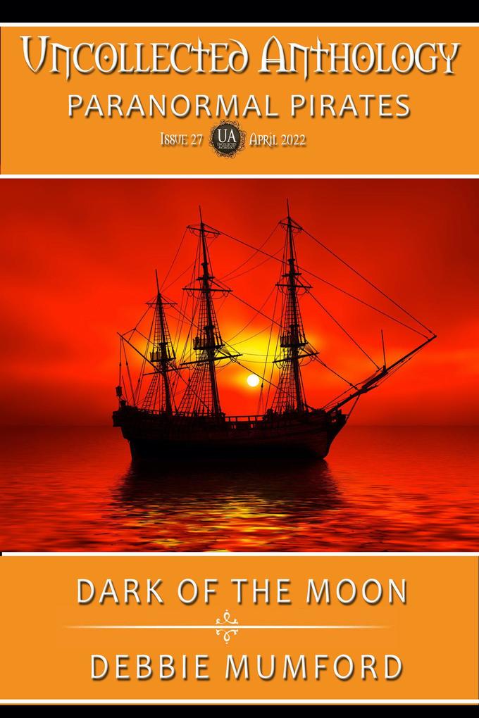 Dark of the Moon (Uncollected Anthology: Paranormal Pirates)
