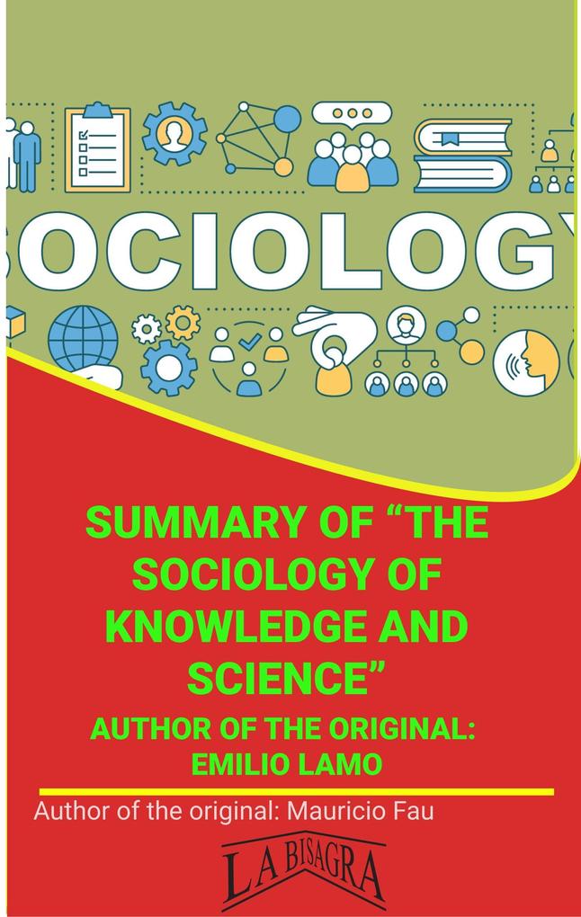 Summary Of The Sociology Of Knowledge And Science By Emilio Lamo (UNIVERSITY SUMMARIES)