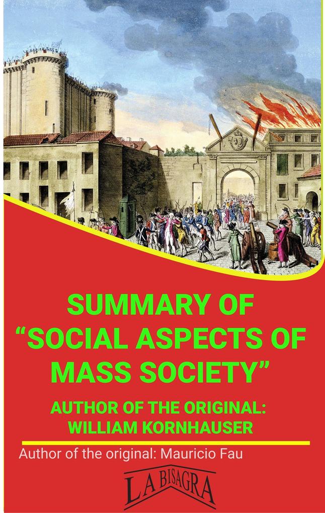 Summary Of Social Aspects Of Mass Society By William Kornhauser (UNIVERSITY SUMMARIES)