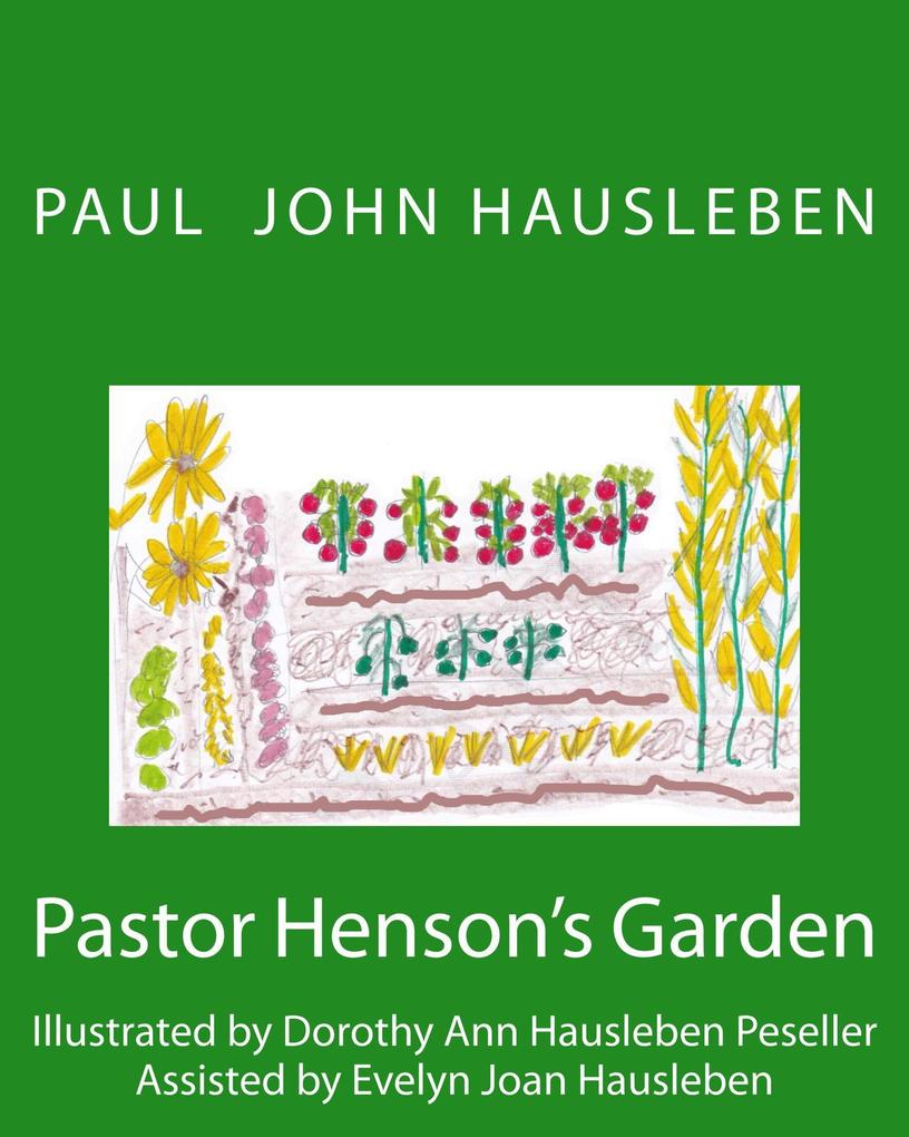Pastor Henson‘s Garden. A Children‘s Story