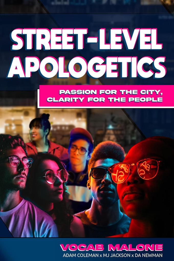 Street-Level Apologetics Passion for the City Clarity for the City