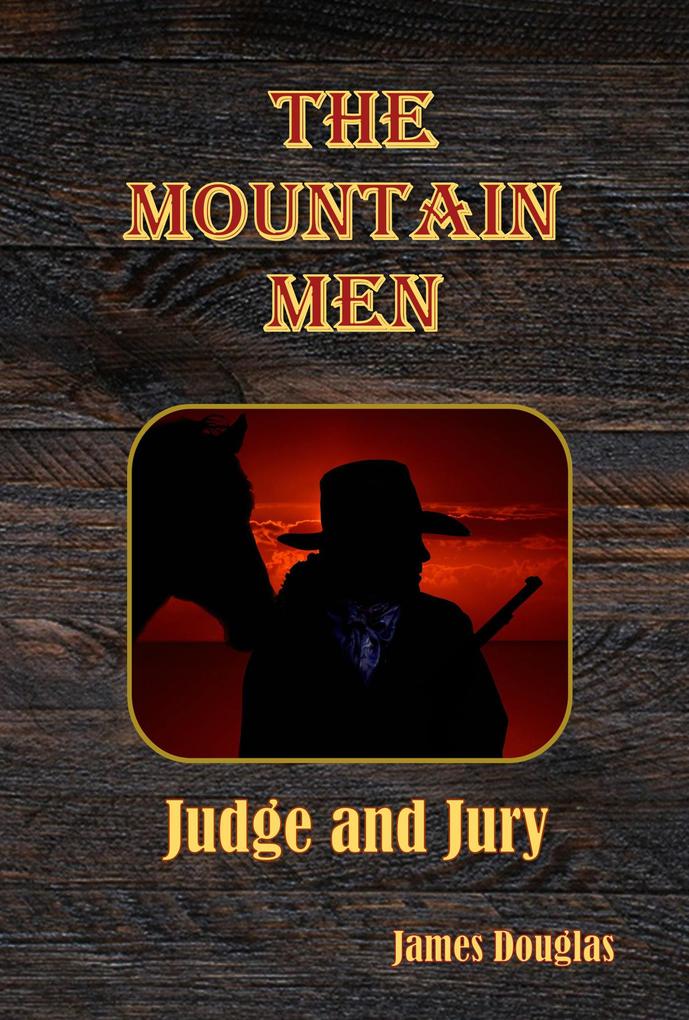 The Mountain Men: Judge and Jury (The Mountain Men Series #4)