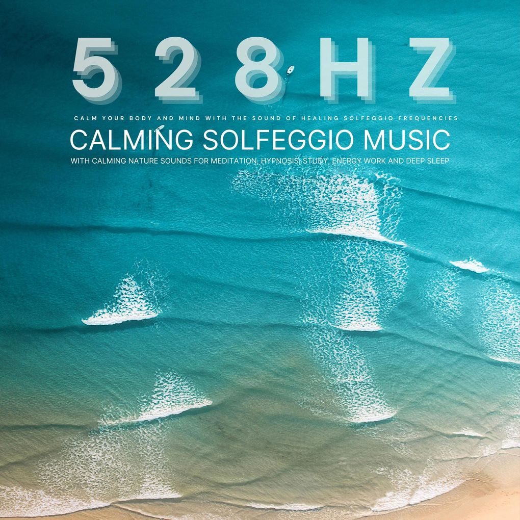 528 Hz - Calming Solfeggio Music with Calming Nature Sounds for Meditation Hypnosis Study Energy Work and Deep Sleep