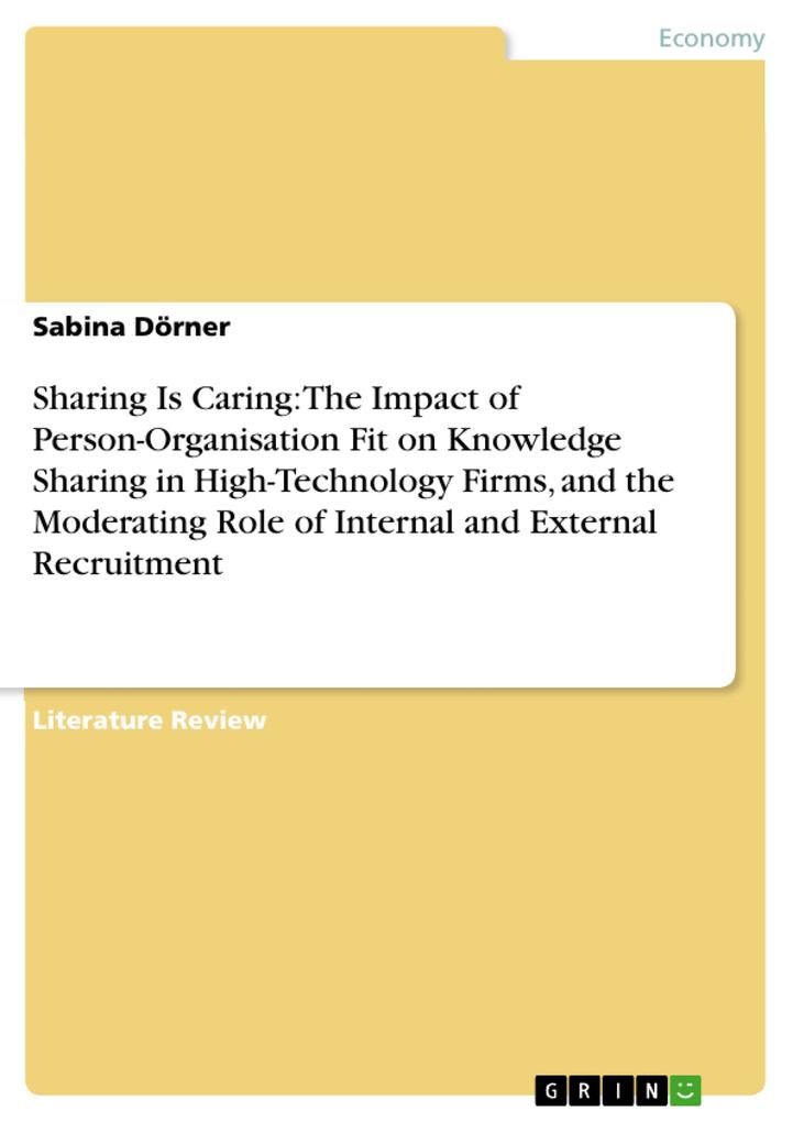 Sharing Is Caring: The Impact of Person-Organisation Fit on Knowledge Sharing in High-Technology Firms and the Moderating Role of Internal and External Recruitment
