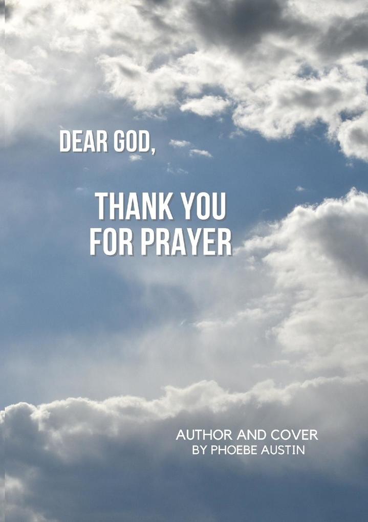 DEAR GOD THANK YOU FOR PRAYER