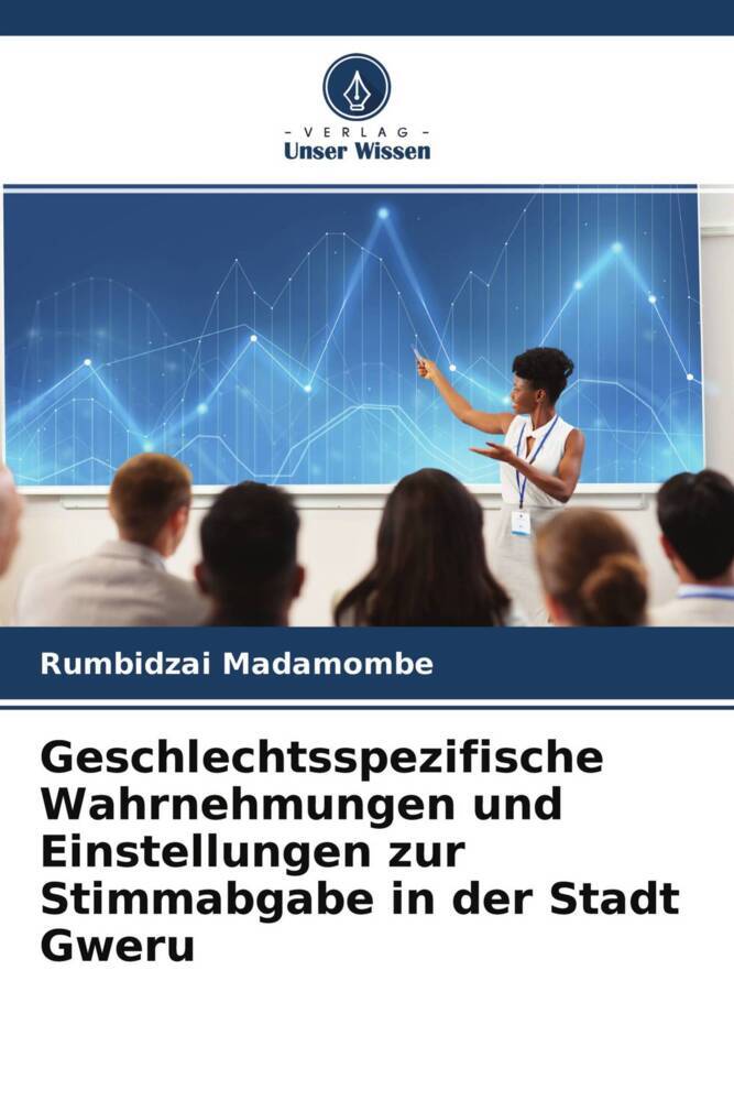Geschlechtsspezifische Wahrnehmungen und Einstellungen zur Stimmabgabe in der Stadt Gweru