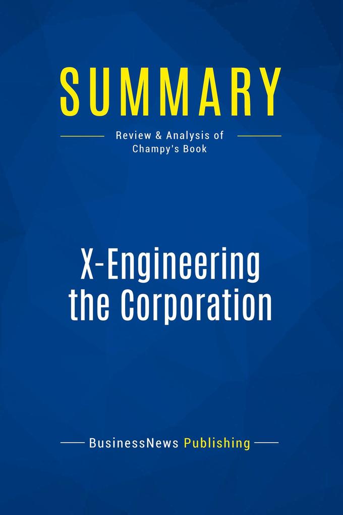 Summary: X-Engineering the Corporation