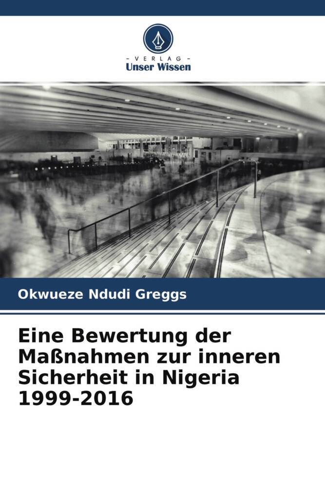 Eine Bewertung der Maßnahmen zur inneren Sicherheit in Nigeria 1999-2016