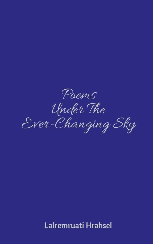 Poems Under The Ever-Changing Sky