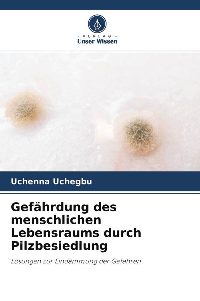 Gefährdung des menschlichen Lebensraums durch Pilzbesiedlung