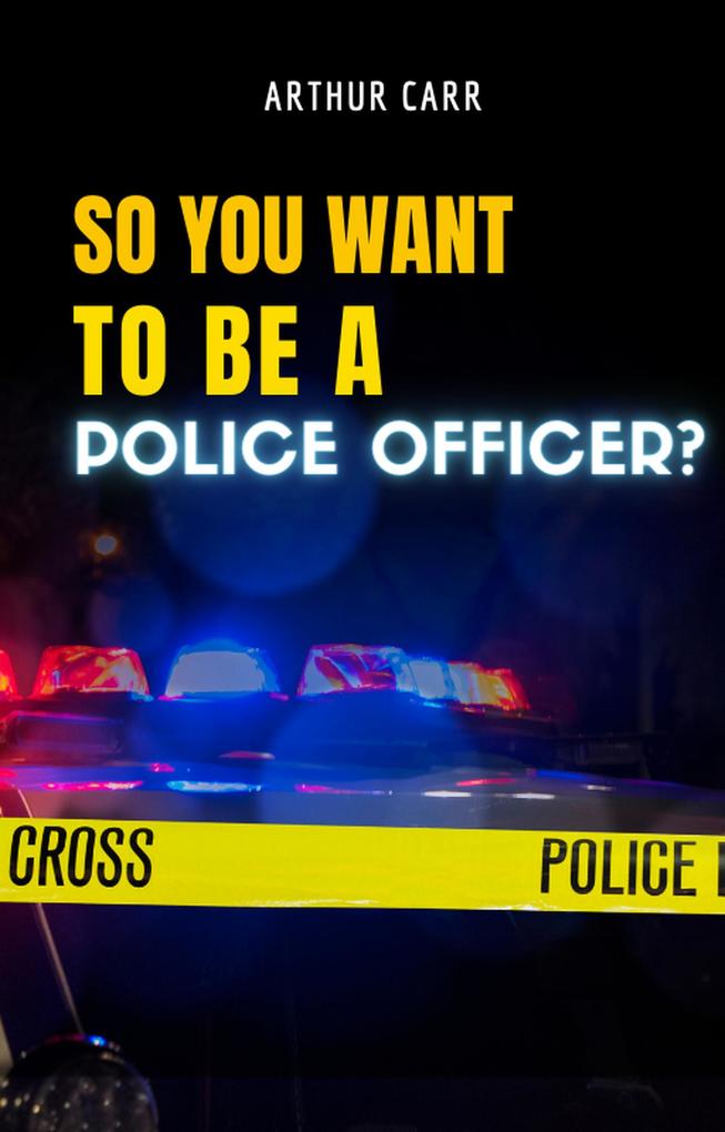 So You Want To Be A Police Officer?