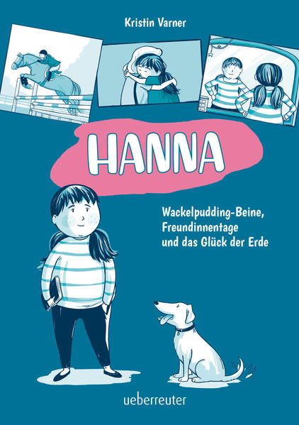 Hanna - Wackelpudding-Beine Freundinnentage und das Glück der Erde