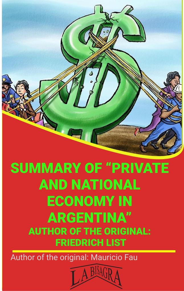 Summary Of Private And National Economy In Argentina By Friedrich List (UNIVERSITY SUMMARIES)