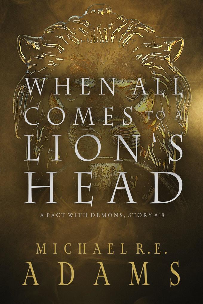 When All Comes to a Lion‘s Head (A Pact with Demons Story #18)