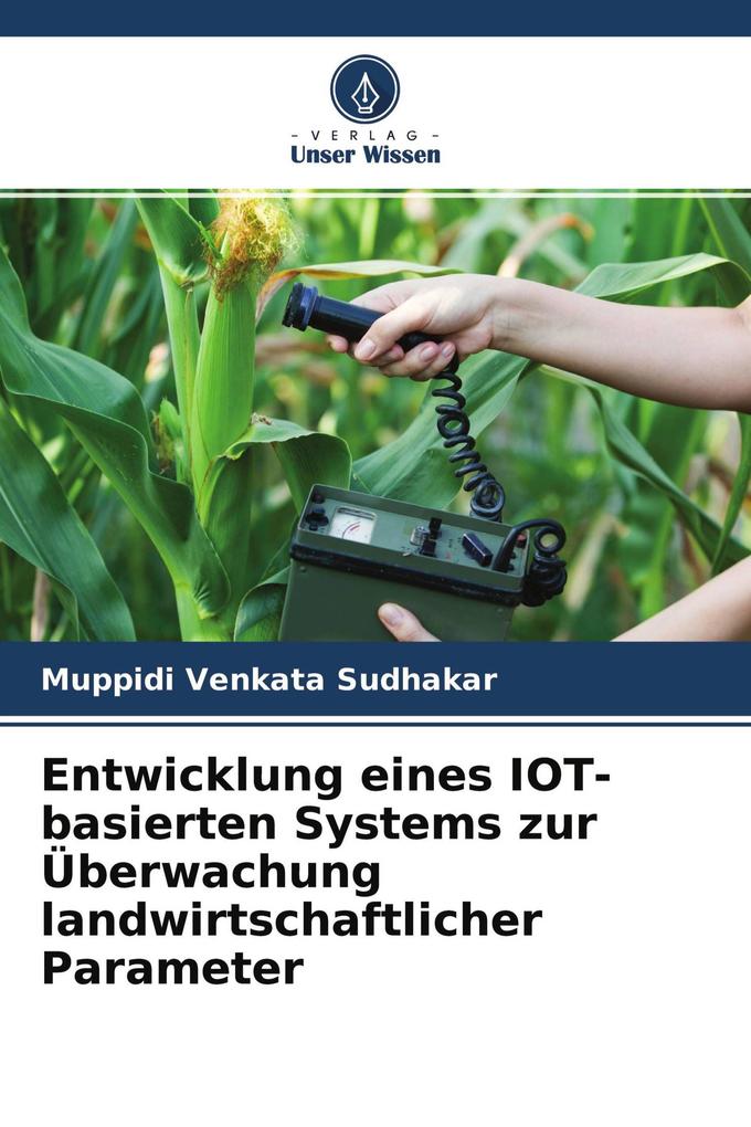 Entwicklung eines IOT-basierten Systems zur Überwachung landwirtschaftlicher Parameter
