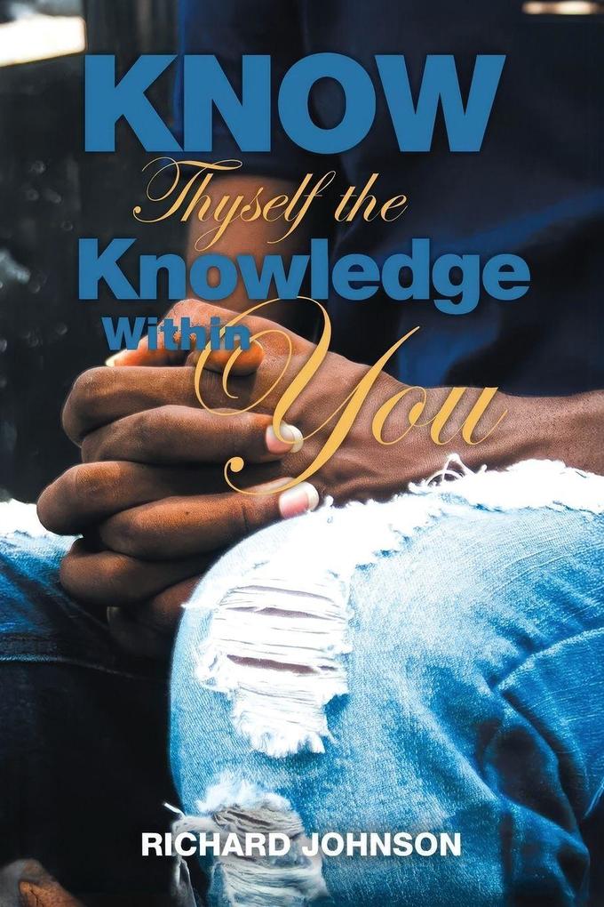 Know Thyself the Knowledge Within You