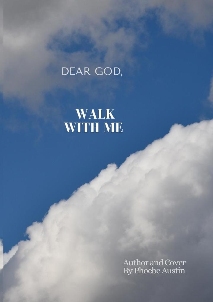DEAR GOD WALK WITH ME