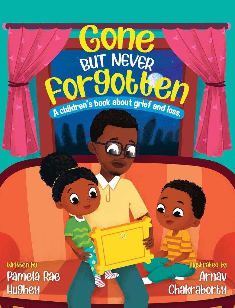 Gone but Never Forgotten: A Children‘s book about grief and loss