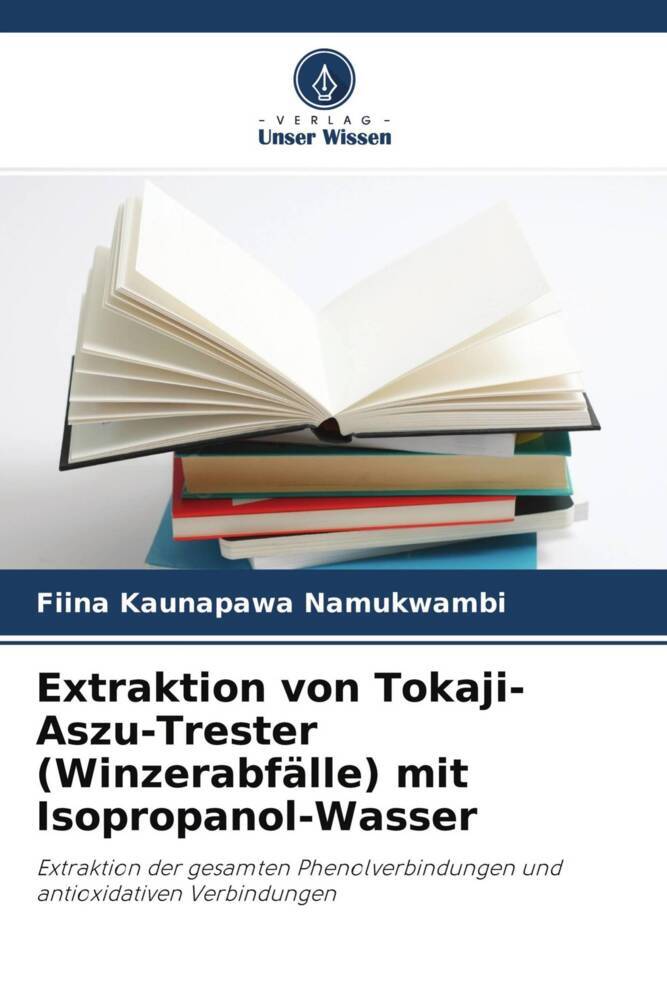 Extraktion von Tokaji-Aszu-Trester (Winzerabfälle) mit Isopropanol-Wasser