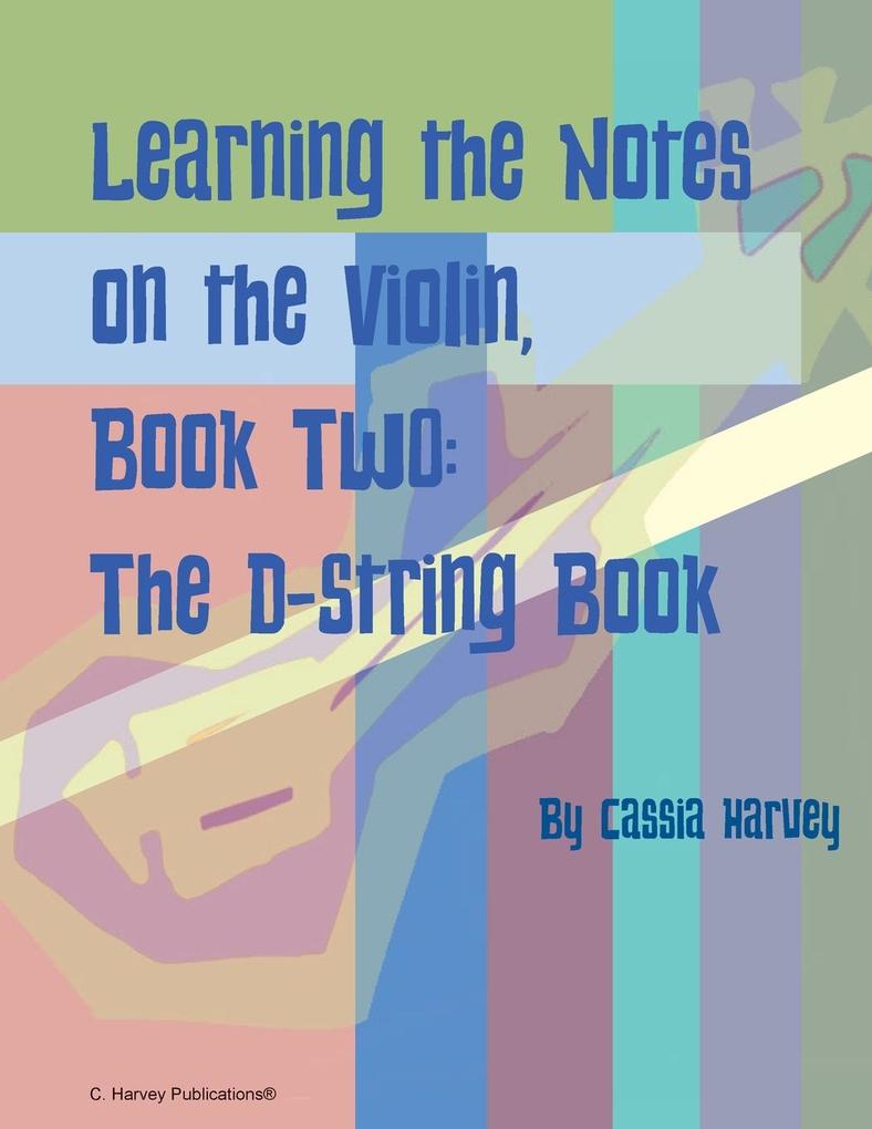 Learning the Notes on the Violin Book Two The D-String Book