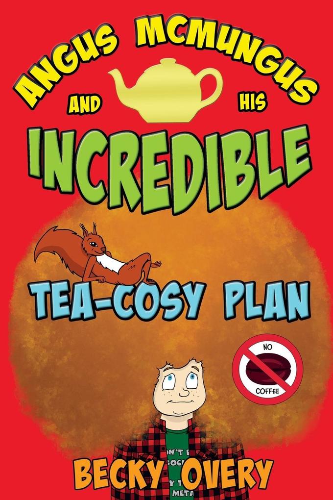 Angus McMungus and his Incredible Tea-Cosy Plan