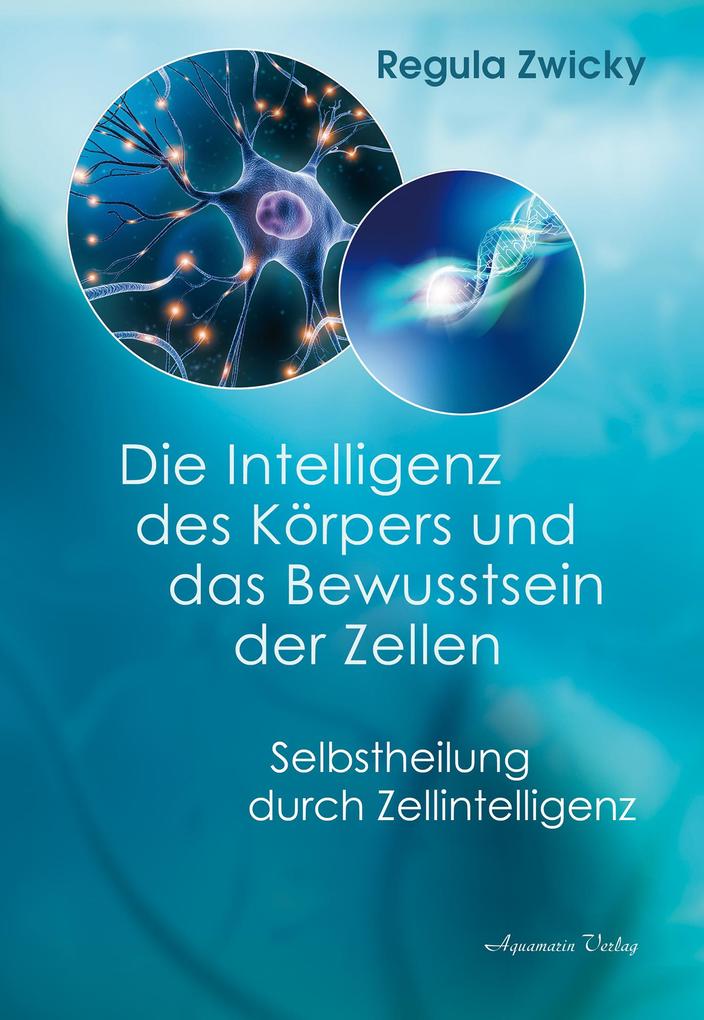 Image of Die Intelligenz des Körpers und das Bewusstsein der Zellen