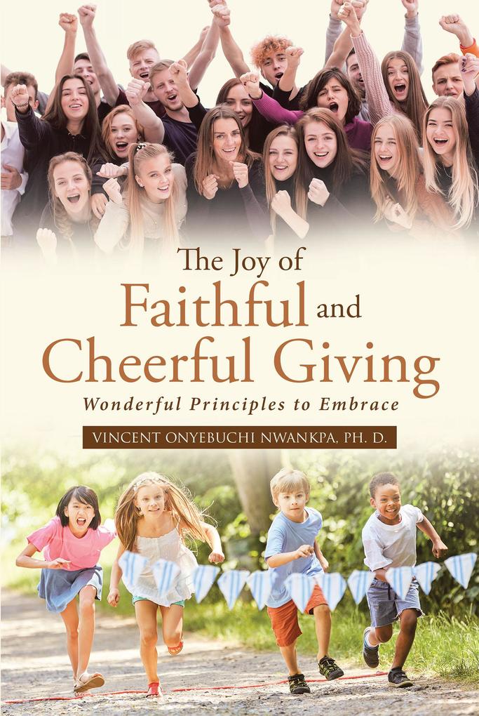 The Joy of Faithful and Cheerful Giving: Wonderful Principles to Embrace