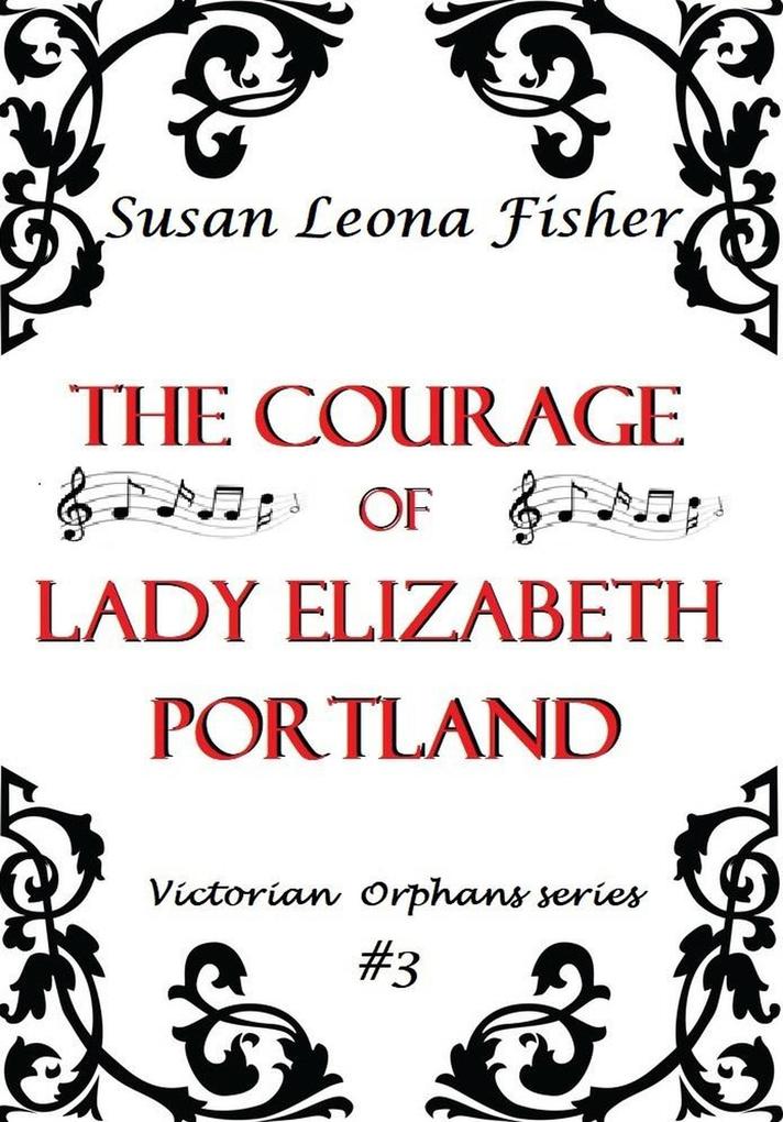 The Courage of Lady Elizabeth Portland (Victorian Orphans series #3)