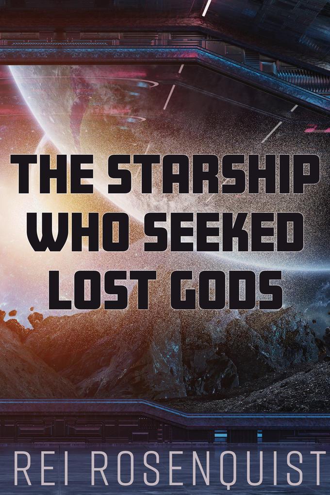 The Starship Who Seeked Lost Gods