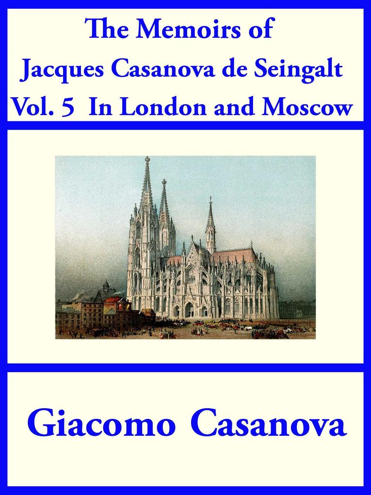 The Memoirs of Jacques Casanova de Seingalt Vol. 5