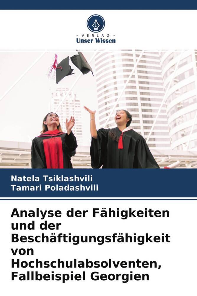 Analyse der Fähigkeiten und der Beschäftigungsfähigkeit von Hochschulabsolventen Fallbeispiel Georgien