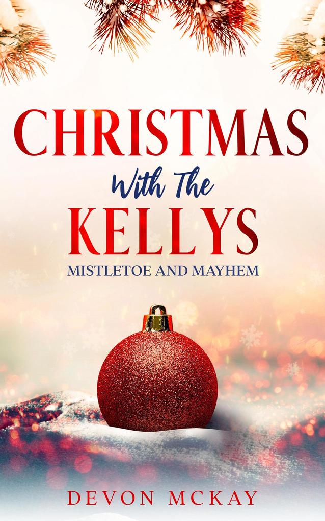 Christmas with the Kellys (Mistletoe and Mayhem)