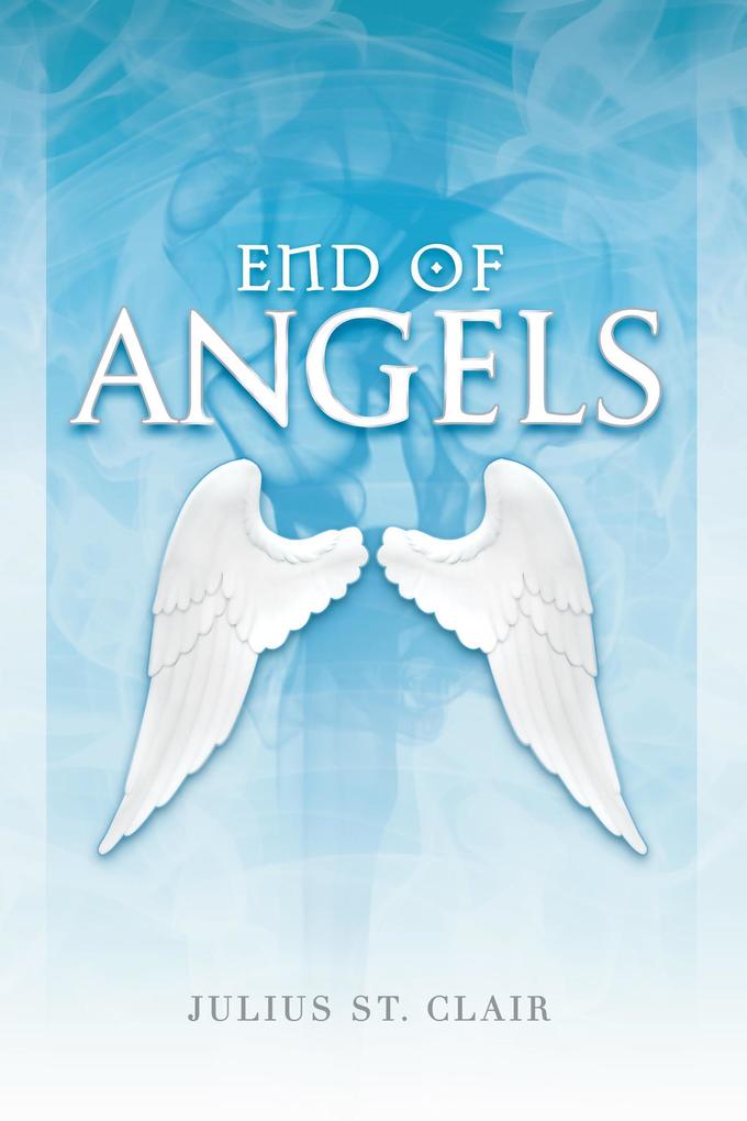 End of Angels (Angelic Testament #1)
