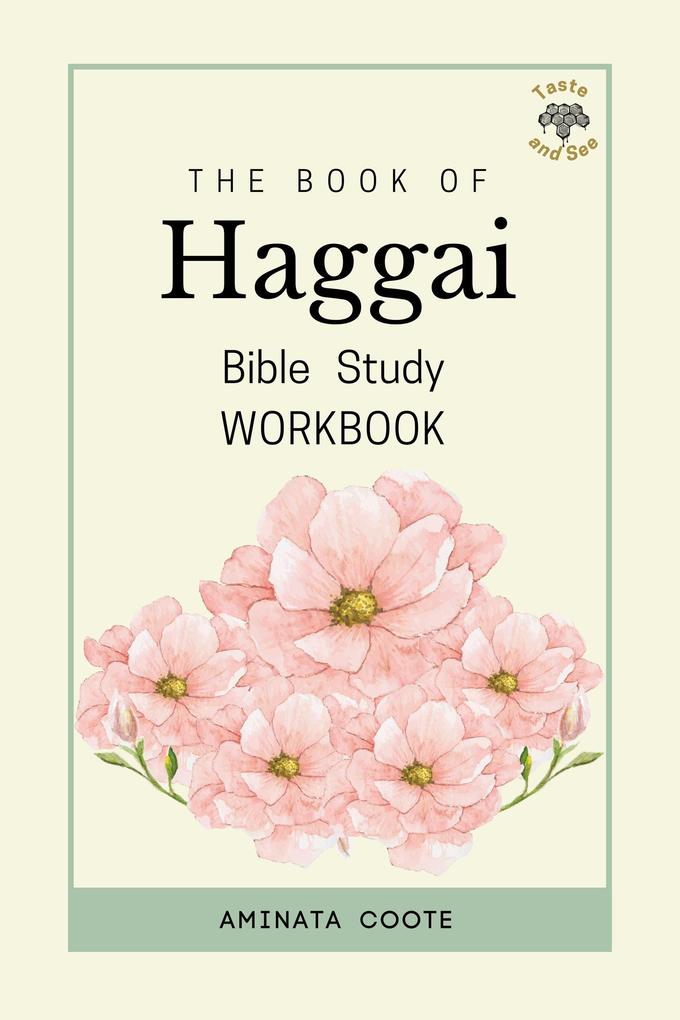 The Book of Haggai: Bible Study Workbook (Taste & See)