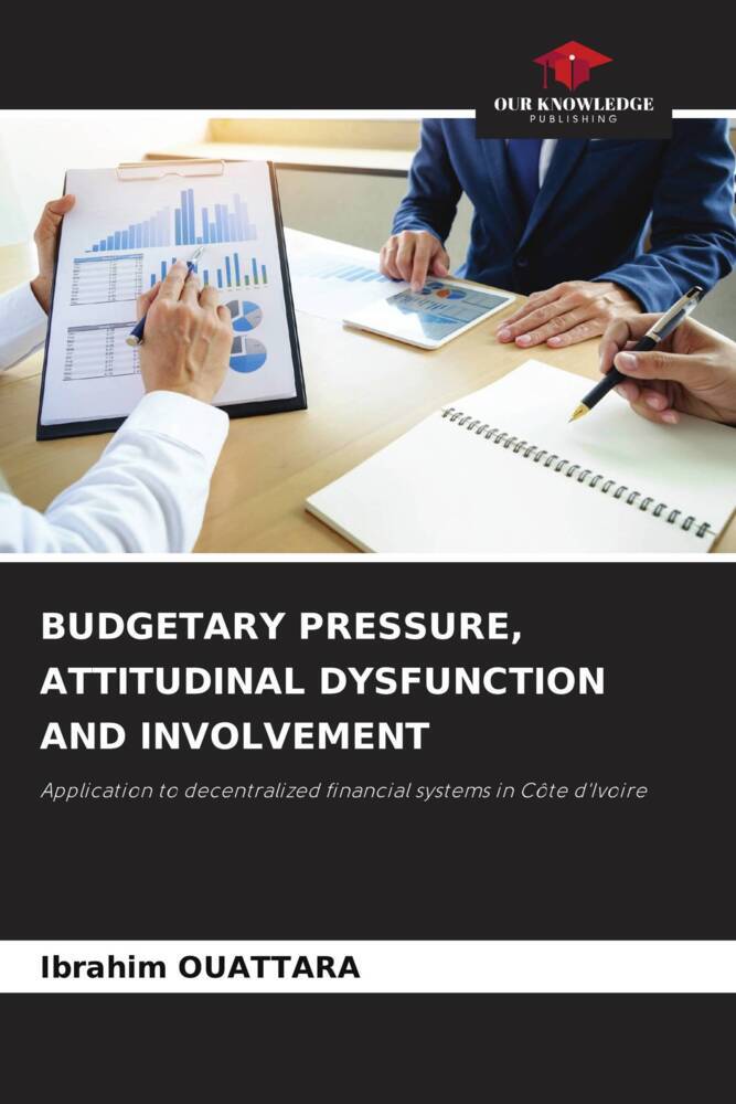 BUDGETARY PRESSURE ATTITUDINAL DYSFUNCTION AND INVOLVEMENT