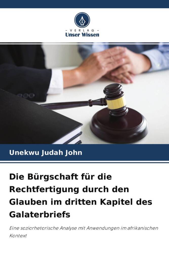 Die Bürgschaft für die Rechtfertigung durch den Glauben im dritten Kapitel des Galaterbriefs