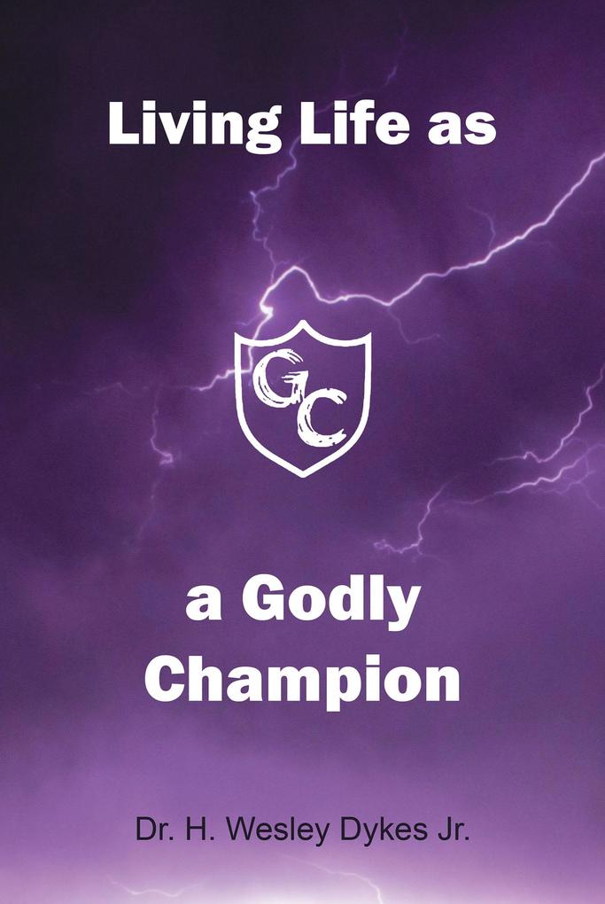 Living Life as a Godly Champion