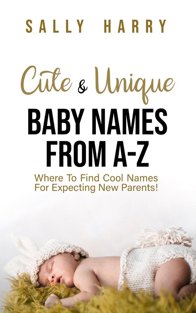 Cute & Unique Baby Names From A-Z