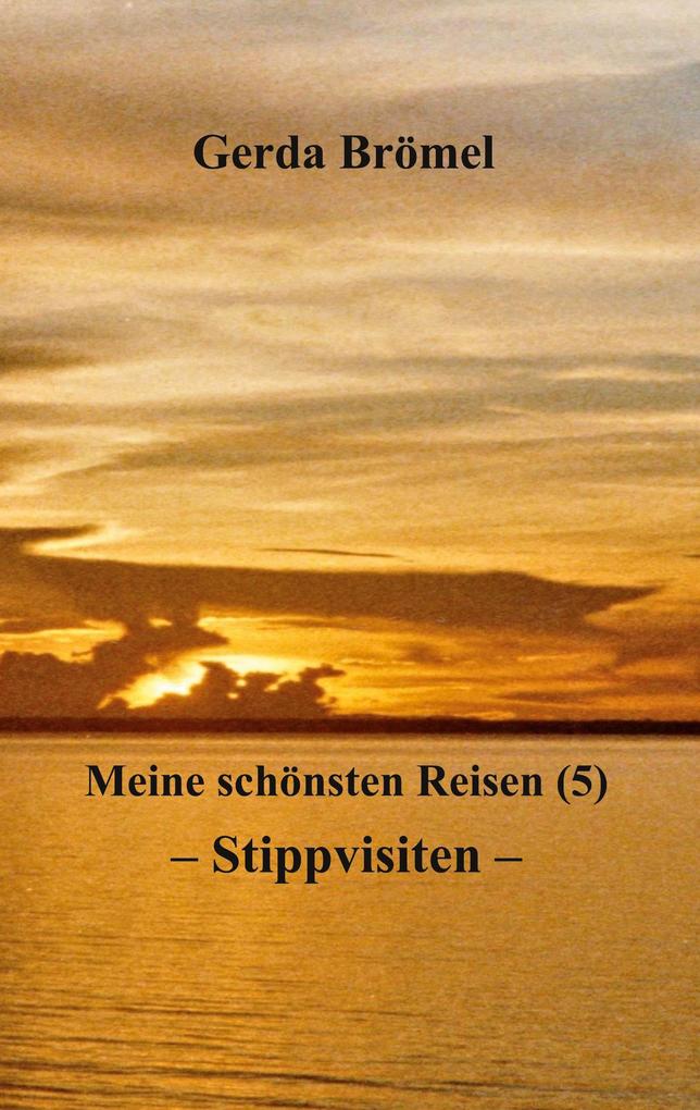 Meine schönsten Reisen (5) Stippvisiten
