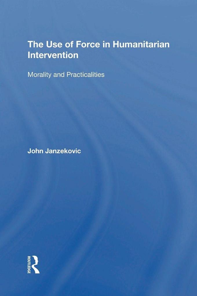 The Use of Force in Humanitarian Intervention
