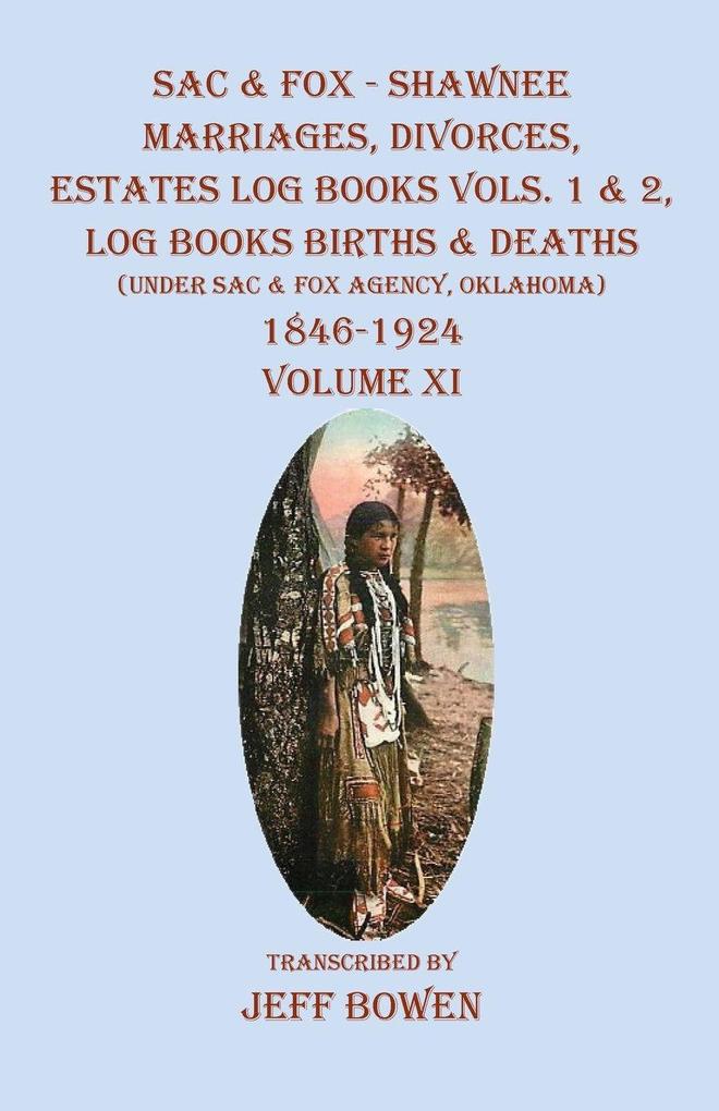 Sac & Fox - Shawnee Marriages Divorces Estates Log Books Vols. 1 & 2 Log Books Births & Deaths