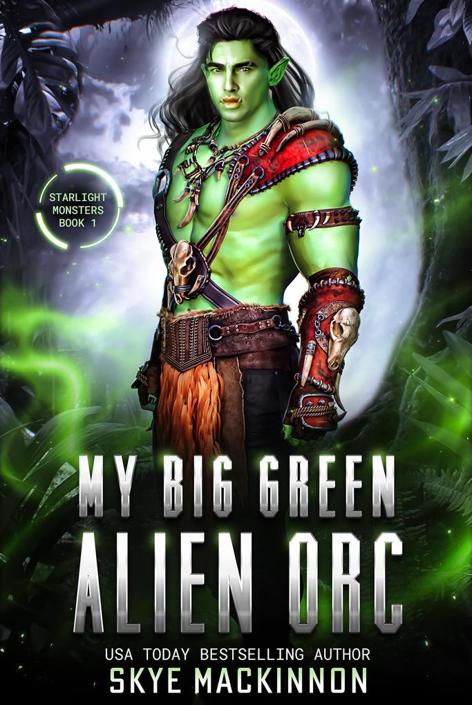 My Big Green Alien Orc (Starlight Monsters #1)