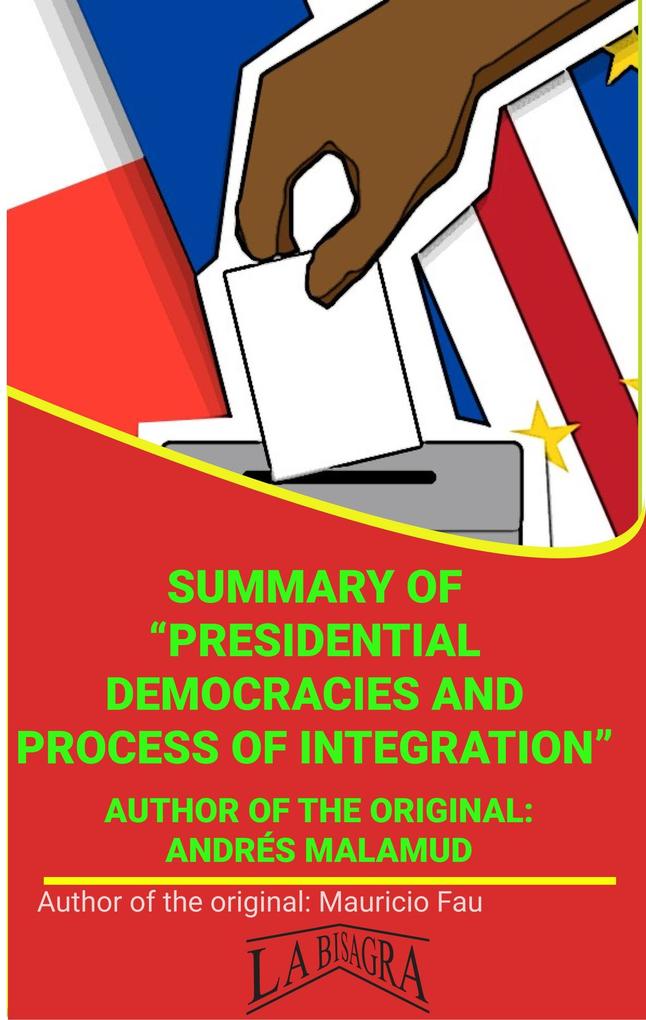Summary Of Presidential Democracies And Process Of Integration By Andrés Malamud (UNIVERSITY SUMMARIES)