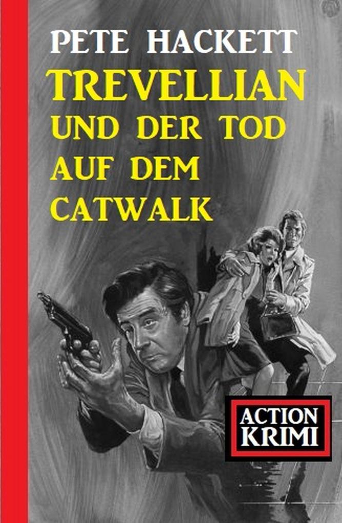 Trevellian und der Tod auf dem Catwalk: Action Krimi