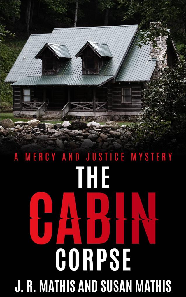 The Cabin Corpse (The Mercy and Justice Mysteries #11)