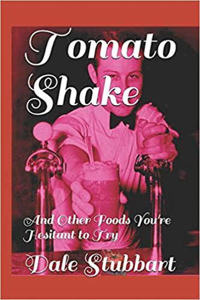 Tomato Shake And Other Foods You‘re Hesitant to Try