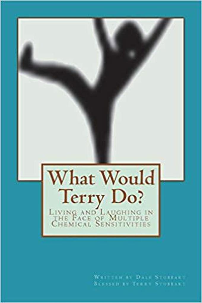 What Would Terry Do? Living and Laughing in the Face of Multiple Chemical Sensitivities